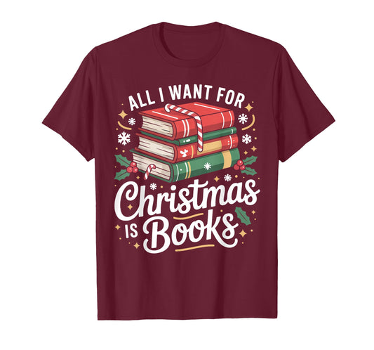 Book Reading Christmas All I Want for Christmas is Books T-Shirt