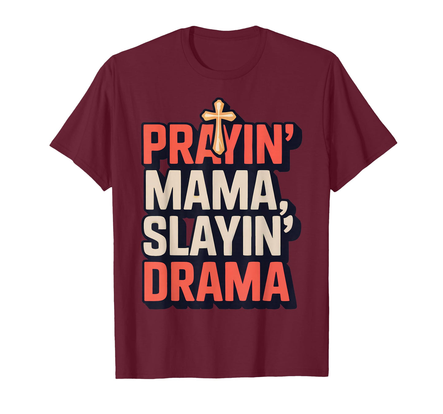 Prayin' Mama Slayin' Drama ChristianMotherhood Momlife T-Shirt