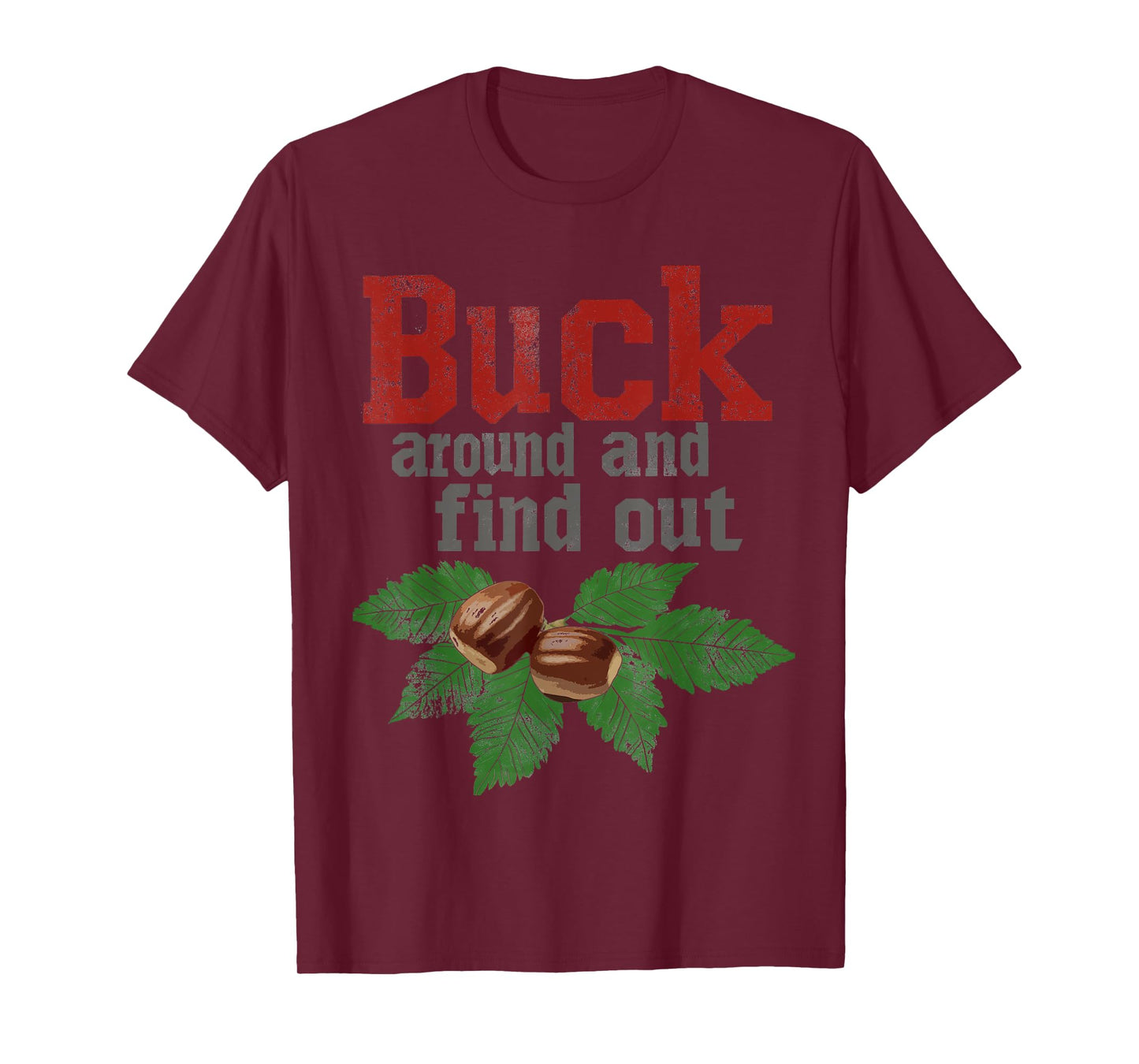 Buck Around and Find Out Funny Ohio Home Buckeye Quote State T-Shirt