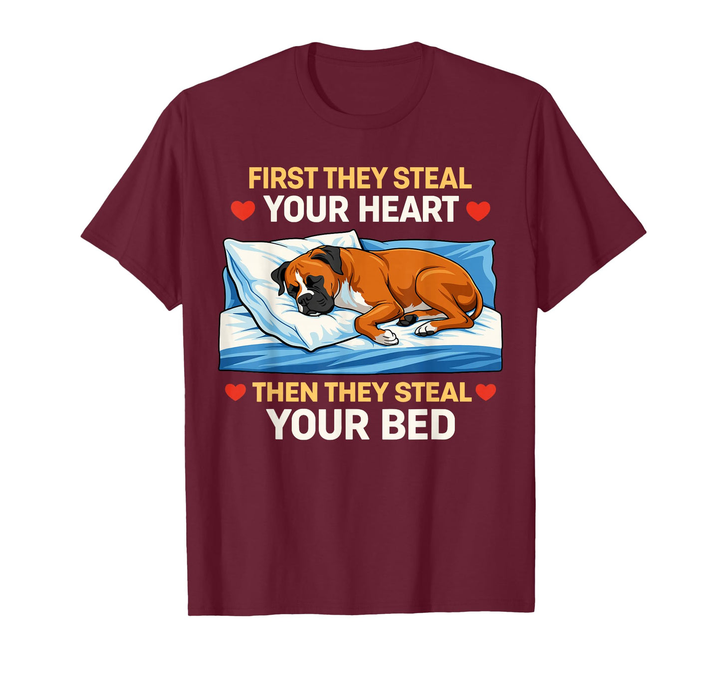 First They Steal Your Heart Then The Bed Boxer Dog Owner Fun T-Shirt