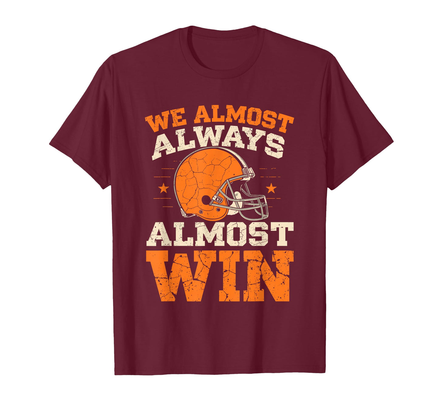 We Almost Always Almost Win, Funny Football Fans T-Shirt