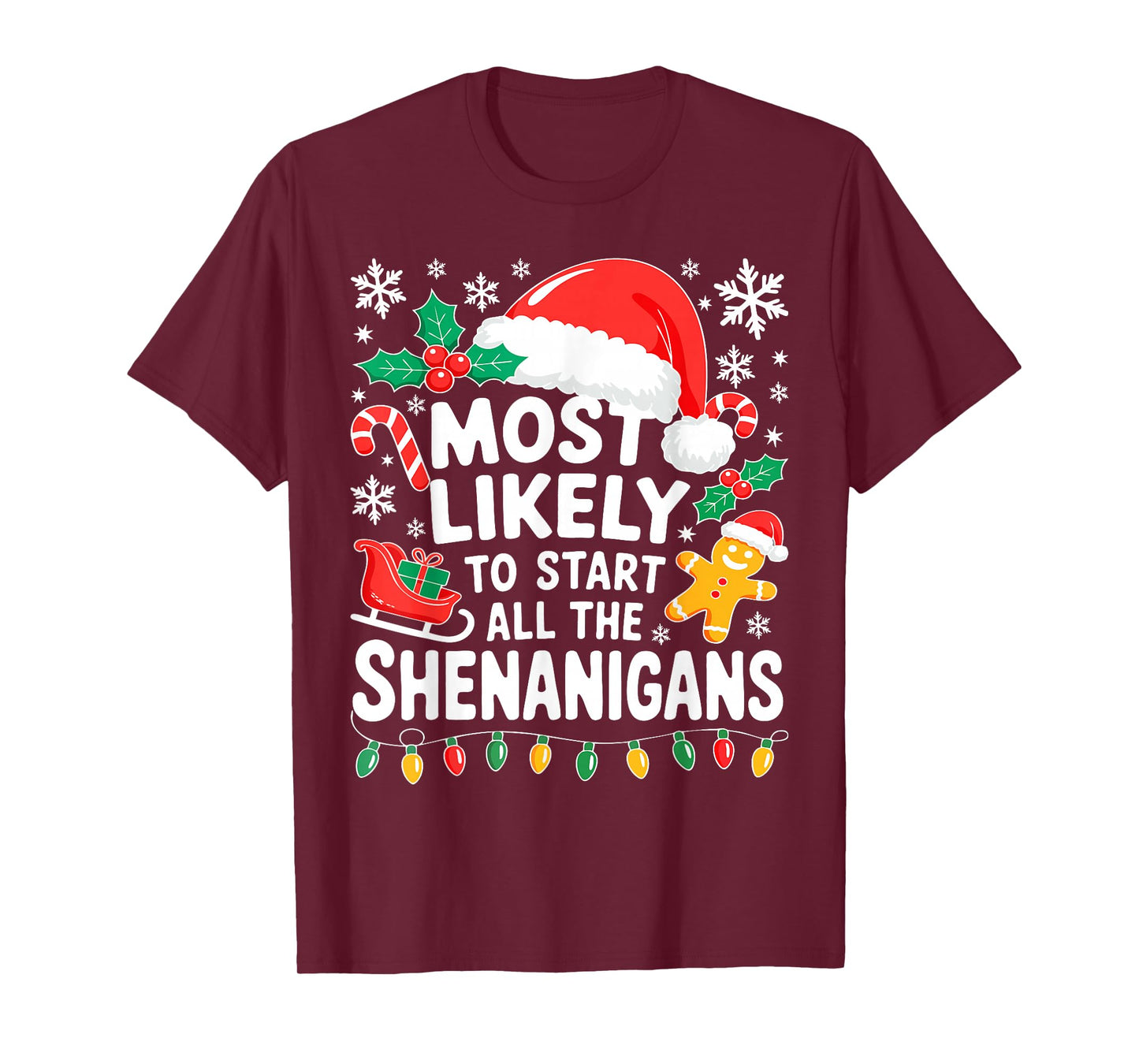 Most Likely to Start All The Shenanigans Shirt Christmas T-Shirt