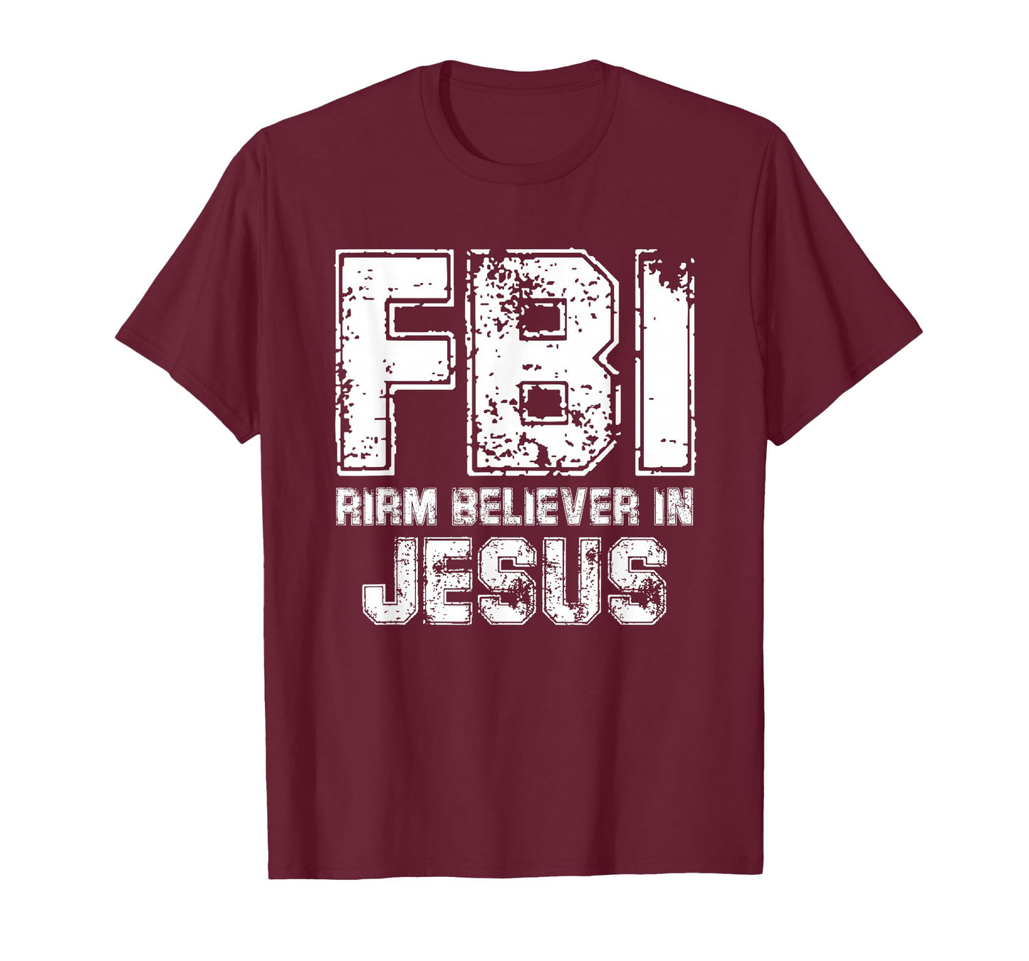 Christian Faith Humor FBI Firm Believer in Jesus T-Shirt