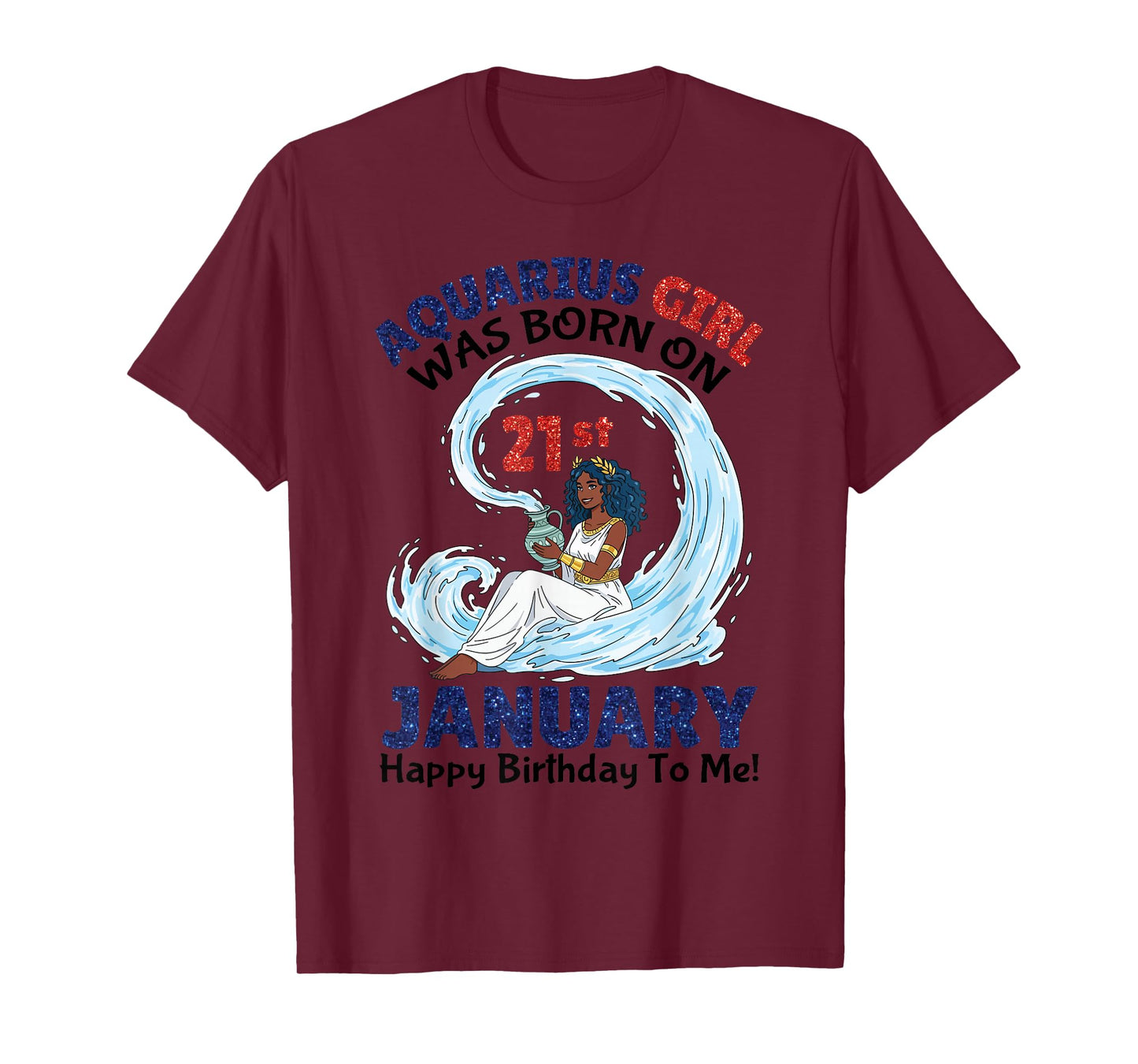 Aquarius Girl was Born On 21st January Happy Birthday to Me T-Shirt