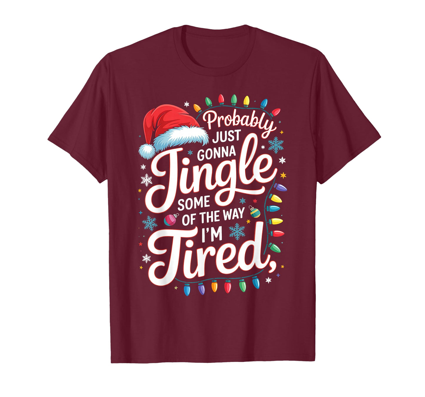 Probably Just Gonna Jingle Some of The Way I'm Tired Funny T-Shirt