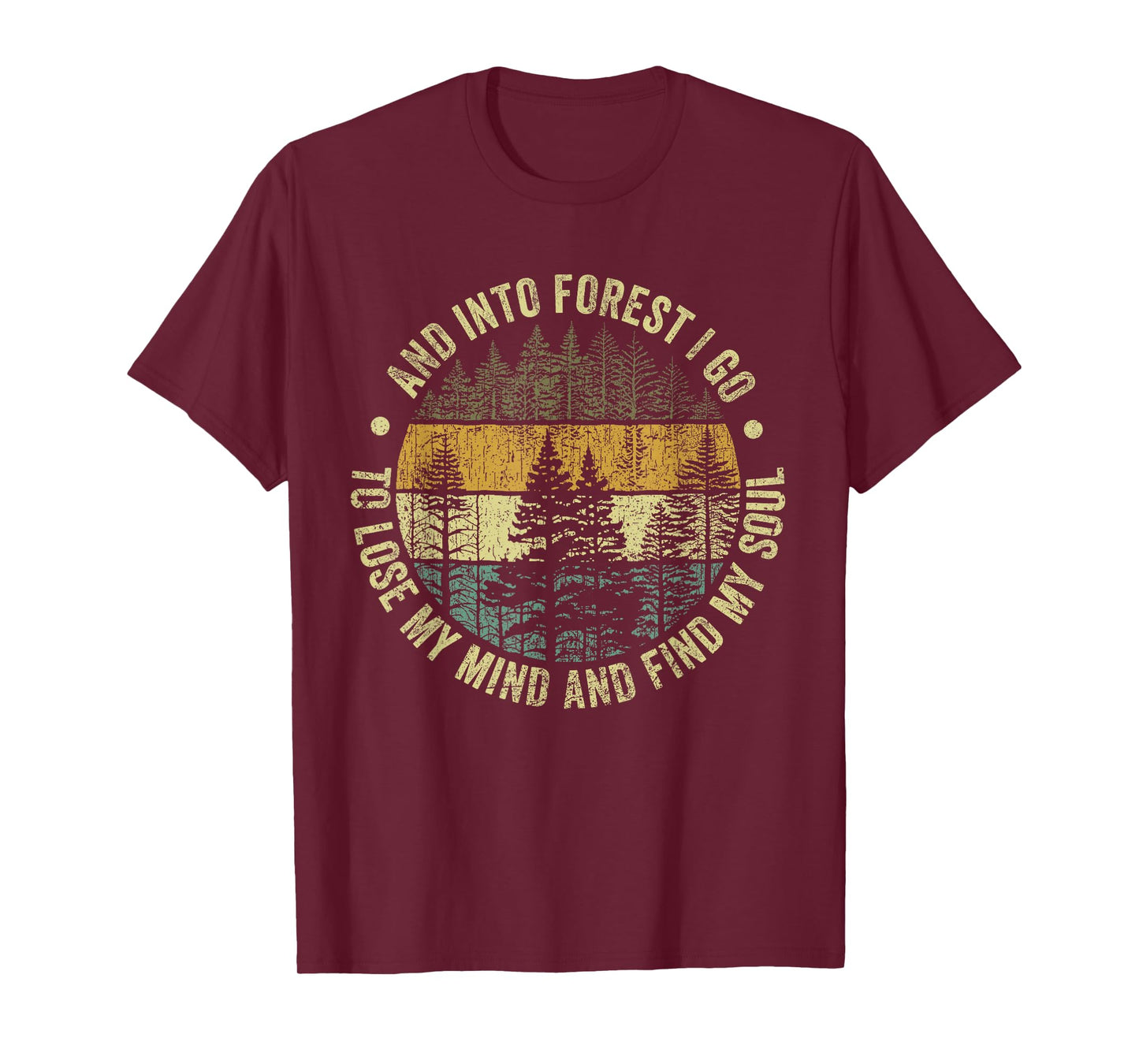 And Into The Forest I Go To Lose My Mind And Find My Soul T-Shirt