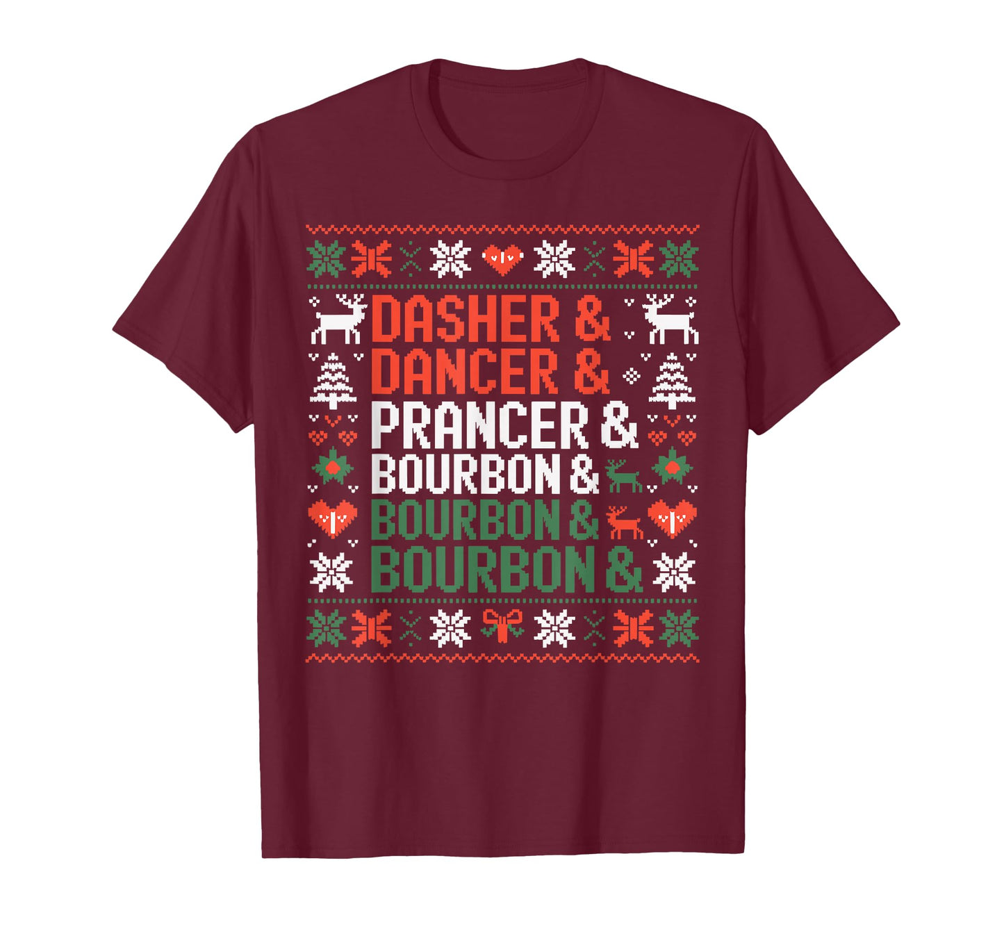 Dasher Dancer Prancer & Bourbon Funny Christmas Ugly Sweater T-Shirt