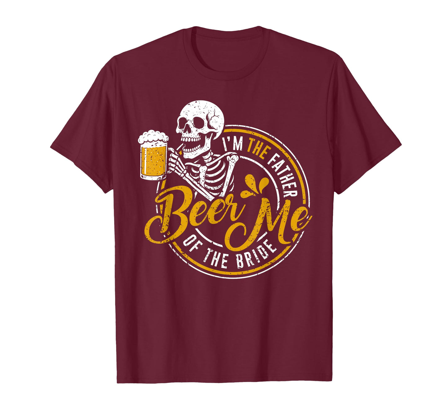 Beer Me I'm The Father of The Bride Wedding Funny Skeleton T-Shirt