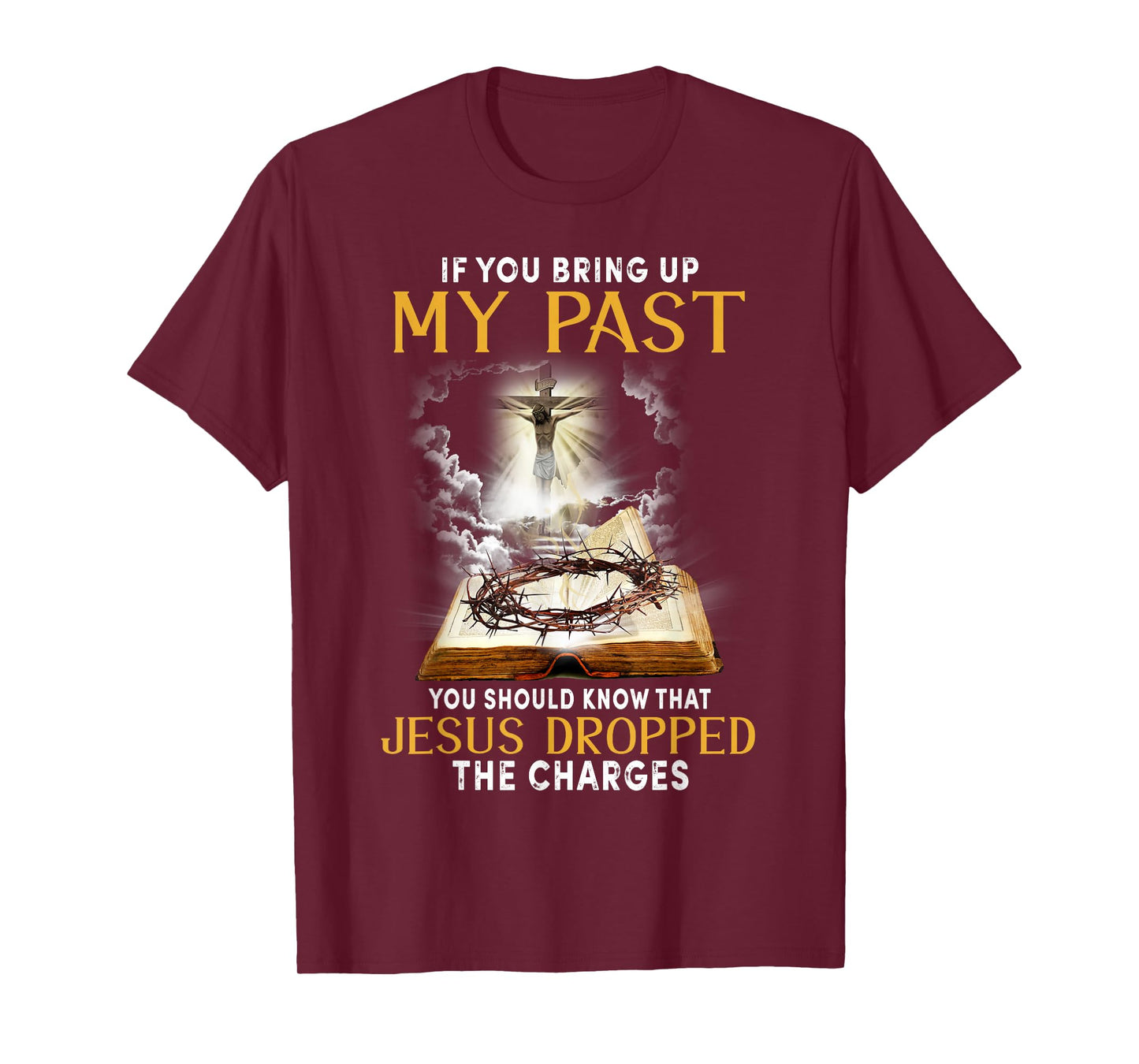 Jesus Dropped The Charges Christian Bible Faith in Christ T-Shirt