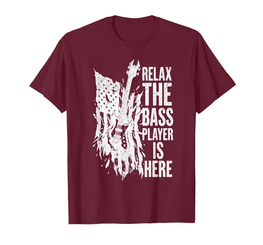 Relax The Bass Player is Here Bass Guitar Musician Guitarist T-Shirt
