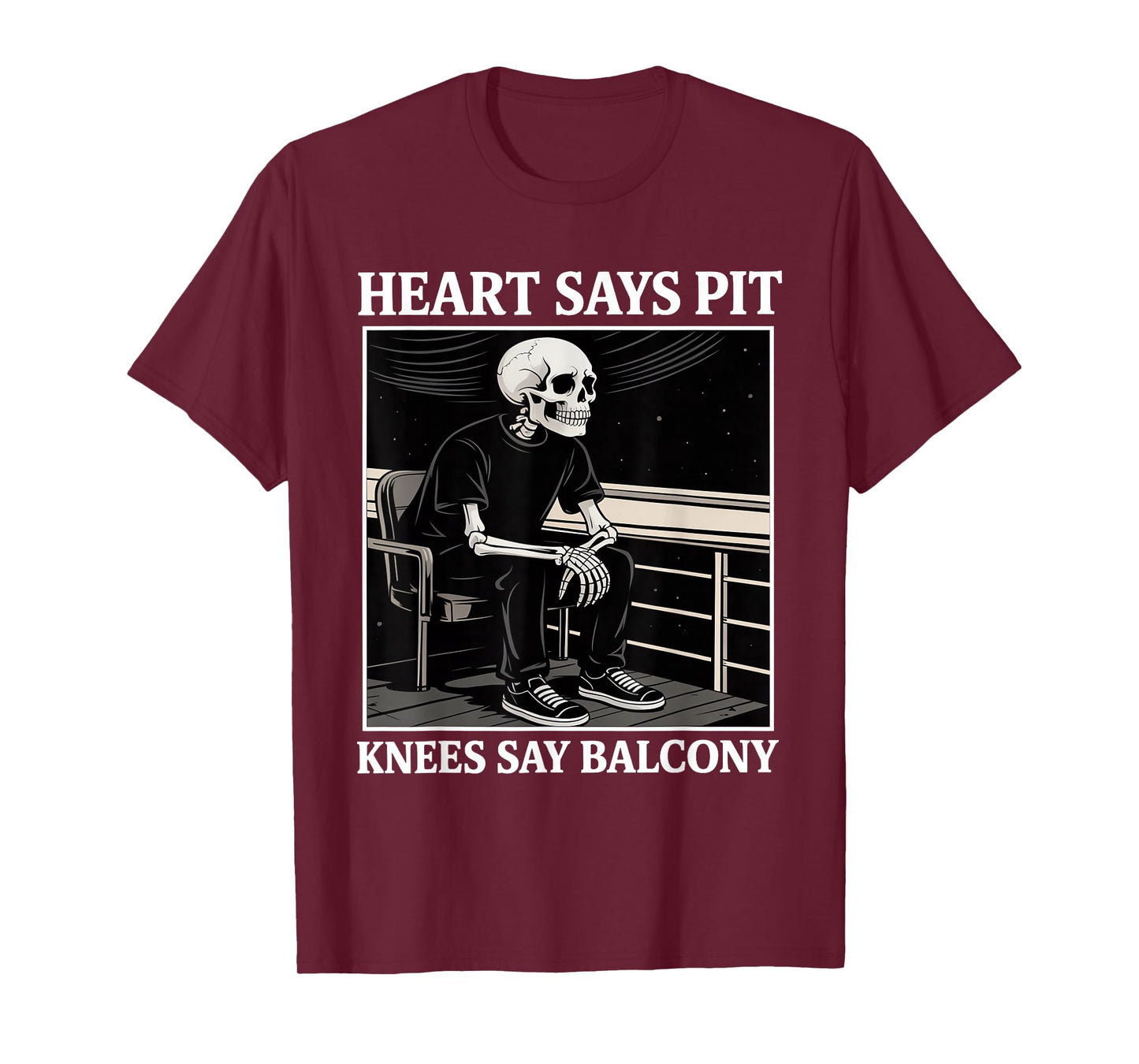 Heart Says Pit Knees Say Balcony Funny Concert Quote T-Shirt