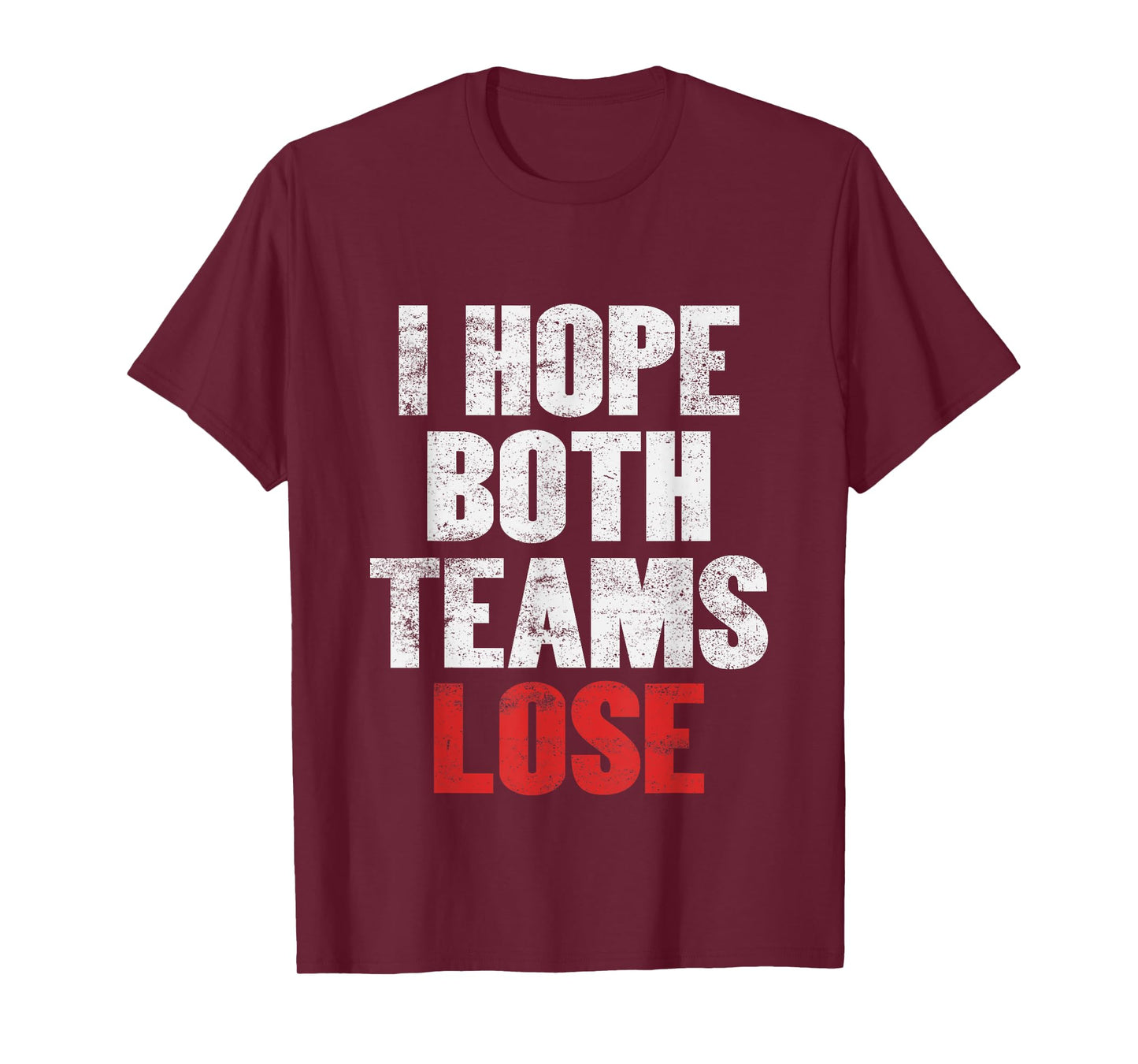 I Hope Both Teams Lose - Funny American Football T-Shirt