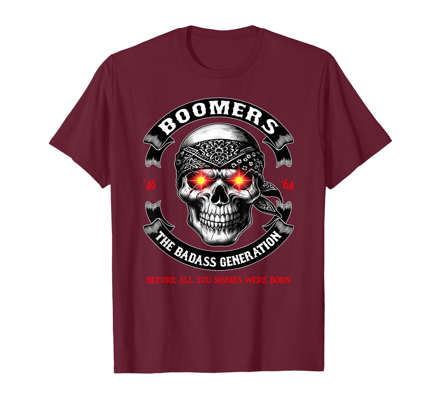 BOOMER Generation Badass Before All You Sissies Where Born T-Shirt