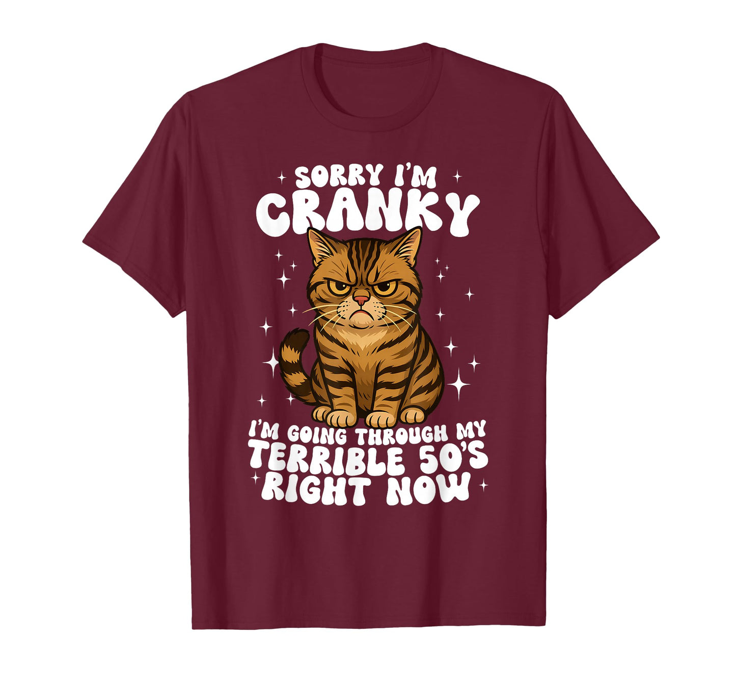 Sorry I'm Cranky I'm Going Through My Terrible 50's Cat T-Shirt