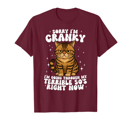Sorry I'm Cranky I'm Going Through My Terrible 50's Cat T-Shirt