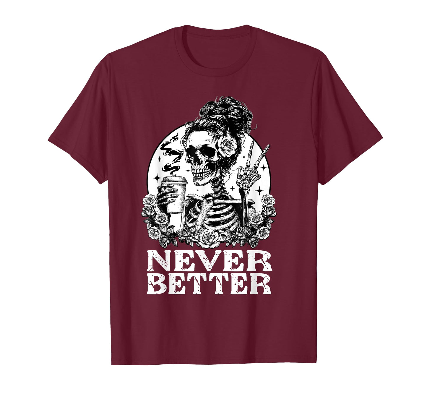 Halloween Skeleton Drinking Coffee Never Better Messy Bun T-Shirt