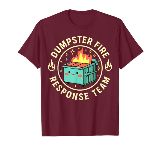 Funny Dumpster Fire Response Team Meme Lover Humor T-Shirt