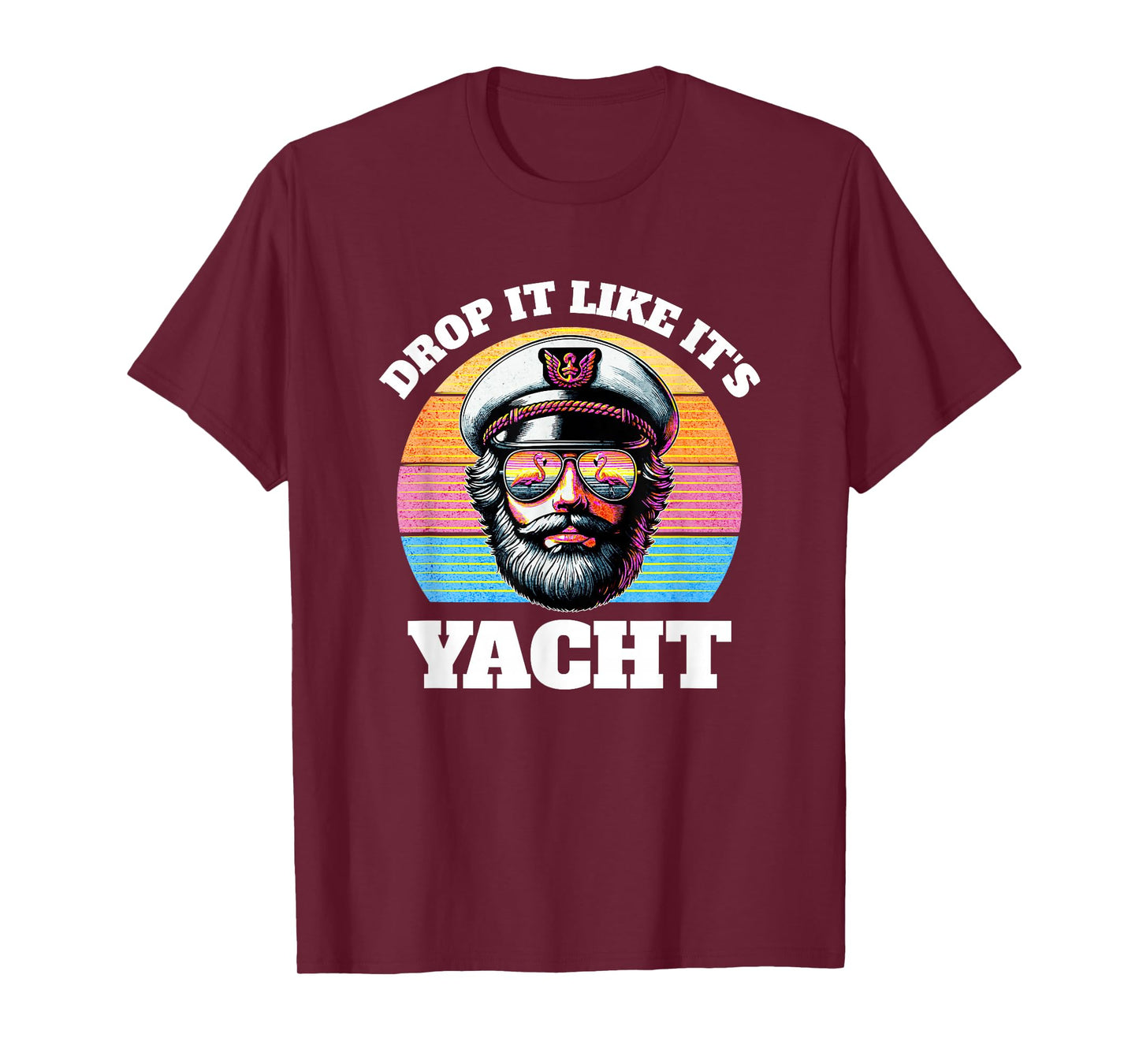 Drop It Like It's Yacht | Funny Captain Yacht Rock Outfit T-Shirt
