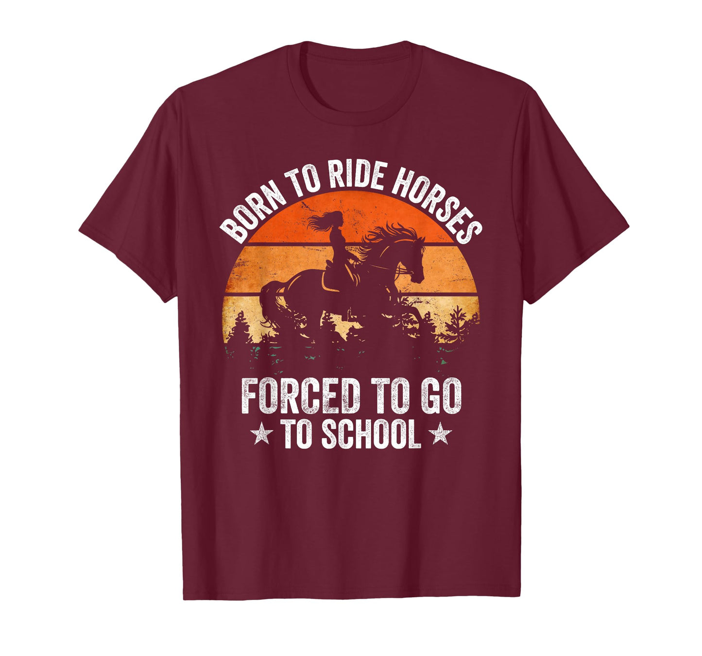 Born Ride Horses Forced to Go to School Funny Horse Riding T-Shirt