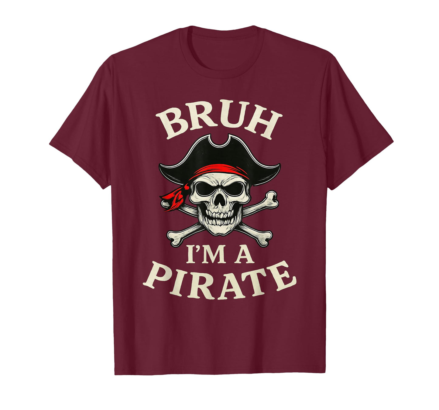 Bruh Pirate Lazy Skull Bandana Costume Pretend I'm a Pirate T-Shirt