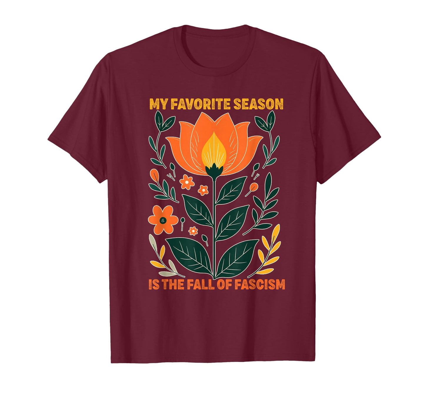 My Favorite Season is The Fall of Fascism Funny Democracy T-Shirt