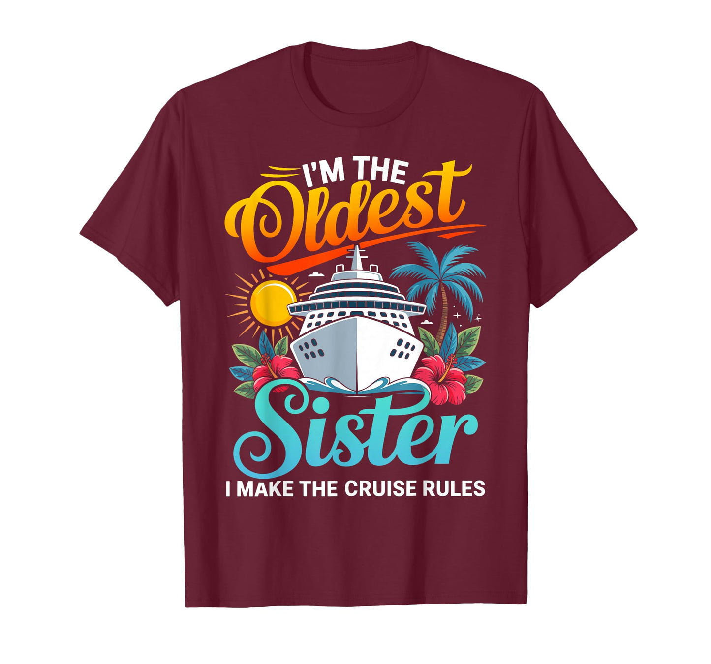 Im The Oldest Sister I Make The Cruise Rules T-Shirt