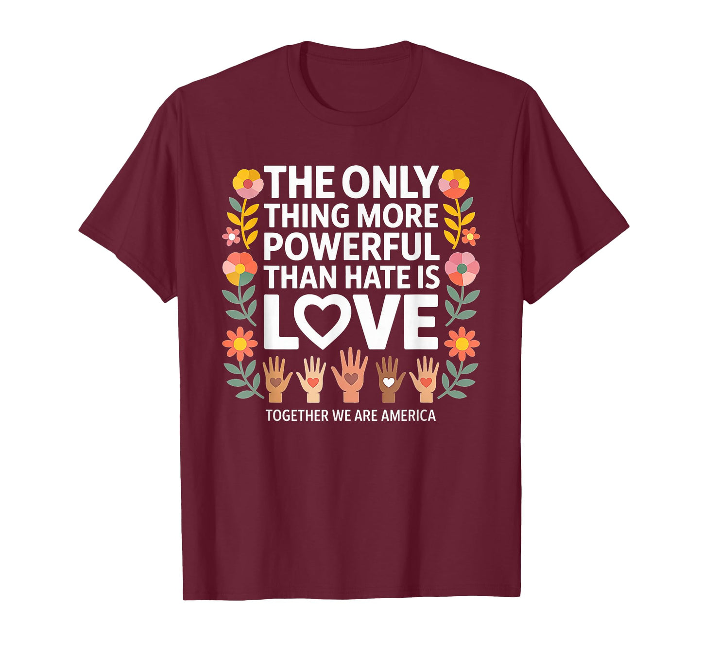 Vintage The only Thing More Powerful Than Hate is Love T-Shirt