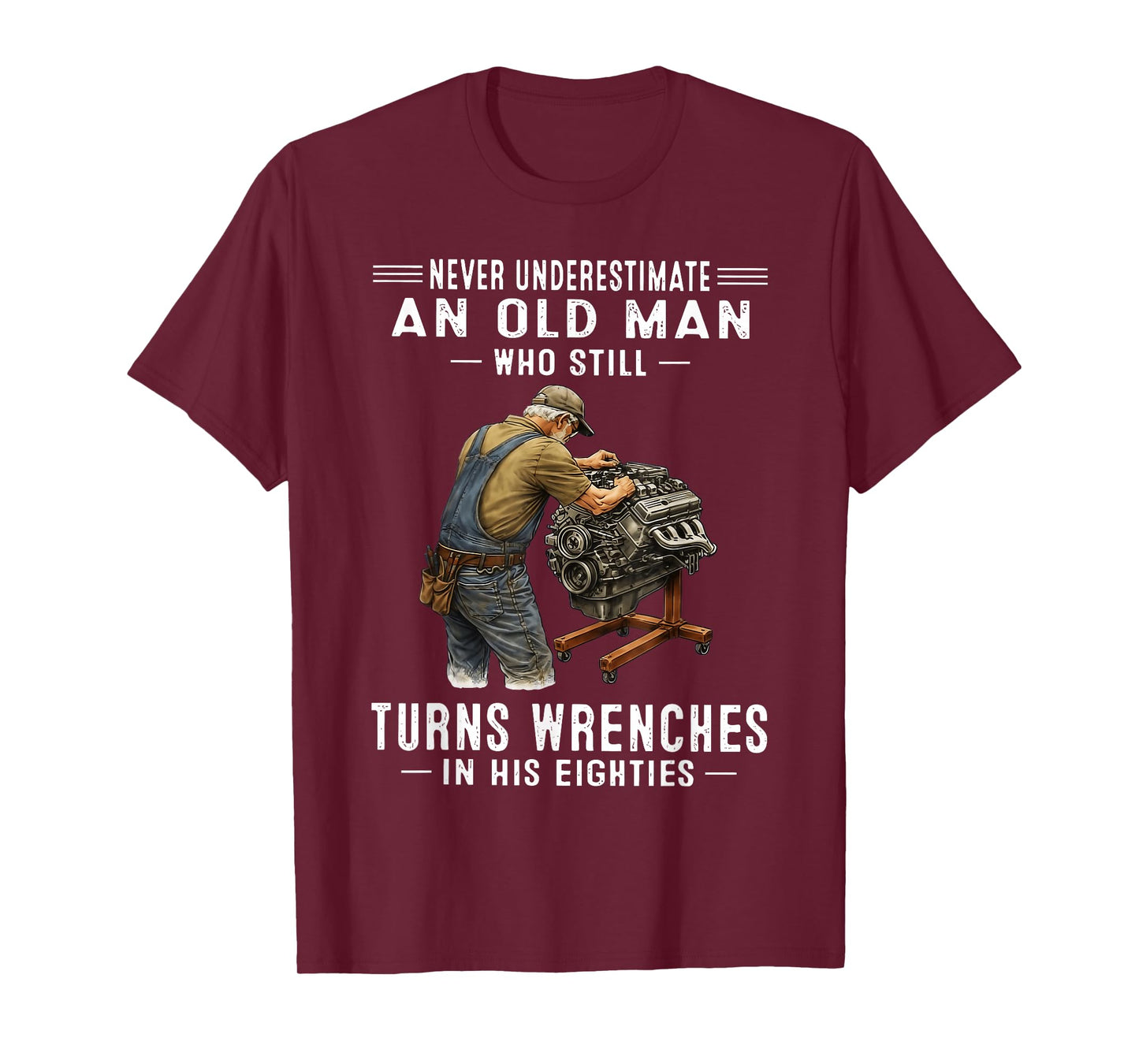 Never Underestimate an Old Man Who Still Turns Wrenches T-Shirt