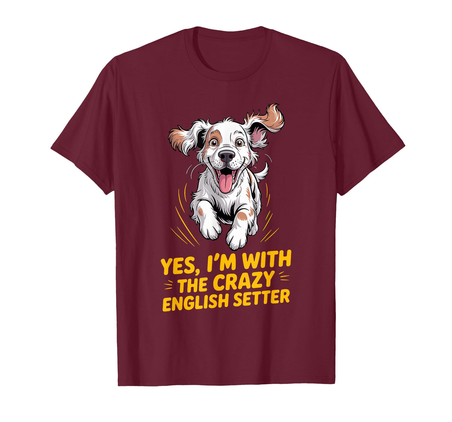Cartoon Pet Dog Breed Yes, I'm with The Crazy English Setter T-Shirt