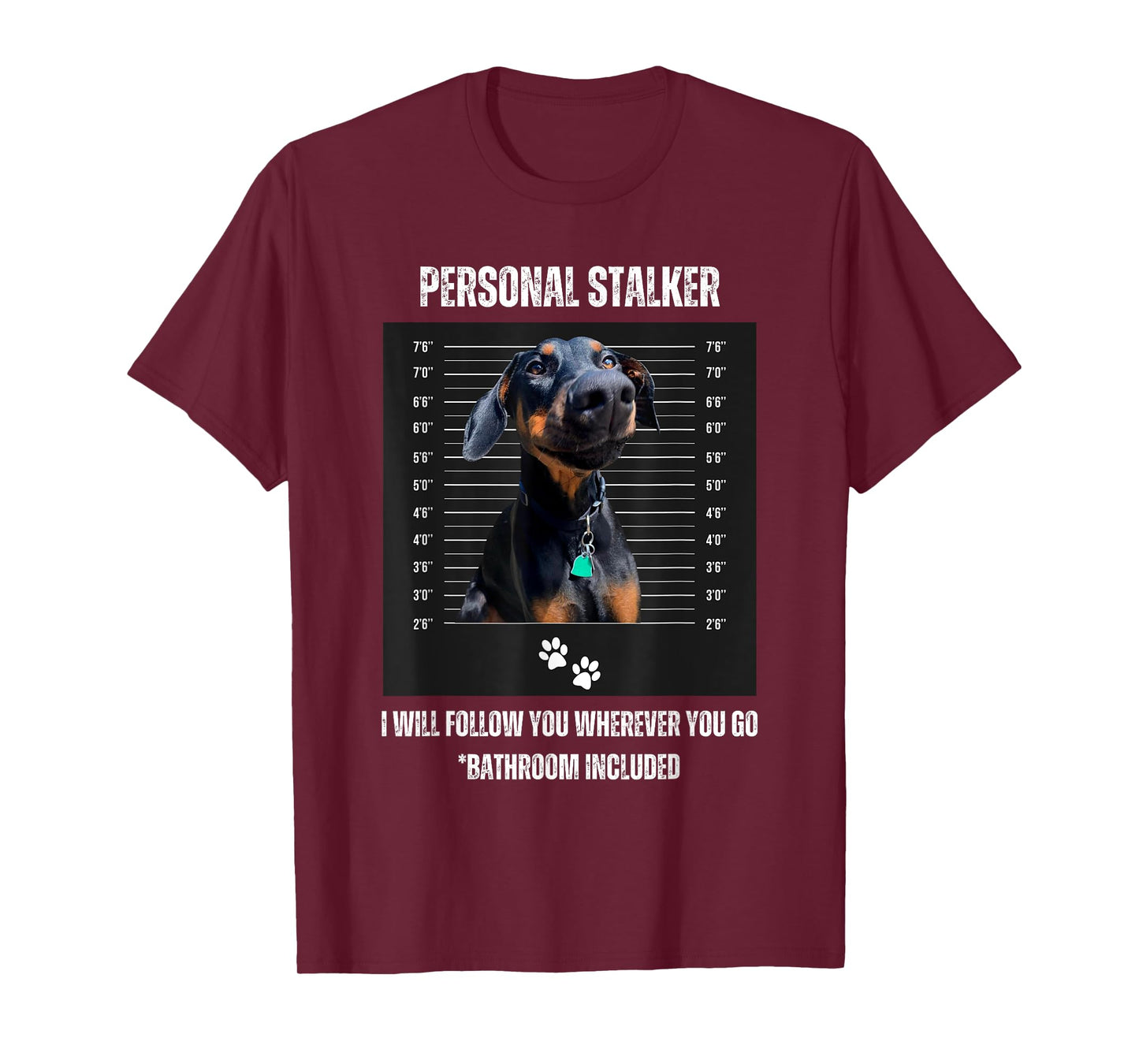 Personal Stalker Funny Doberman Pinscher Dobie Dobe Mom Dad T-Shirt