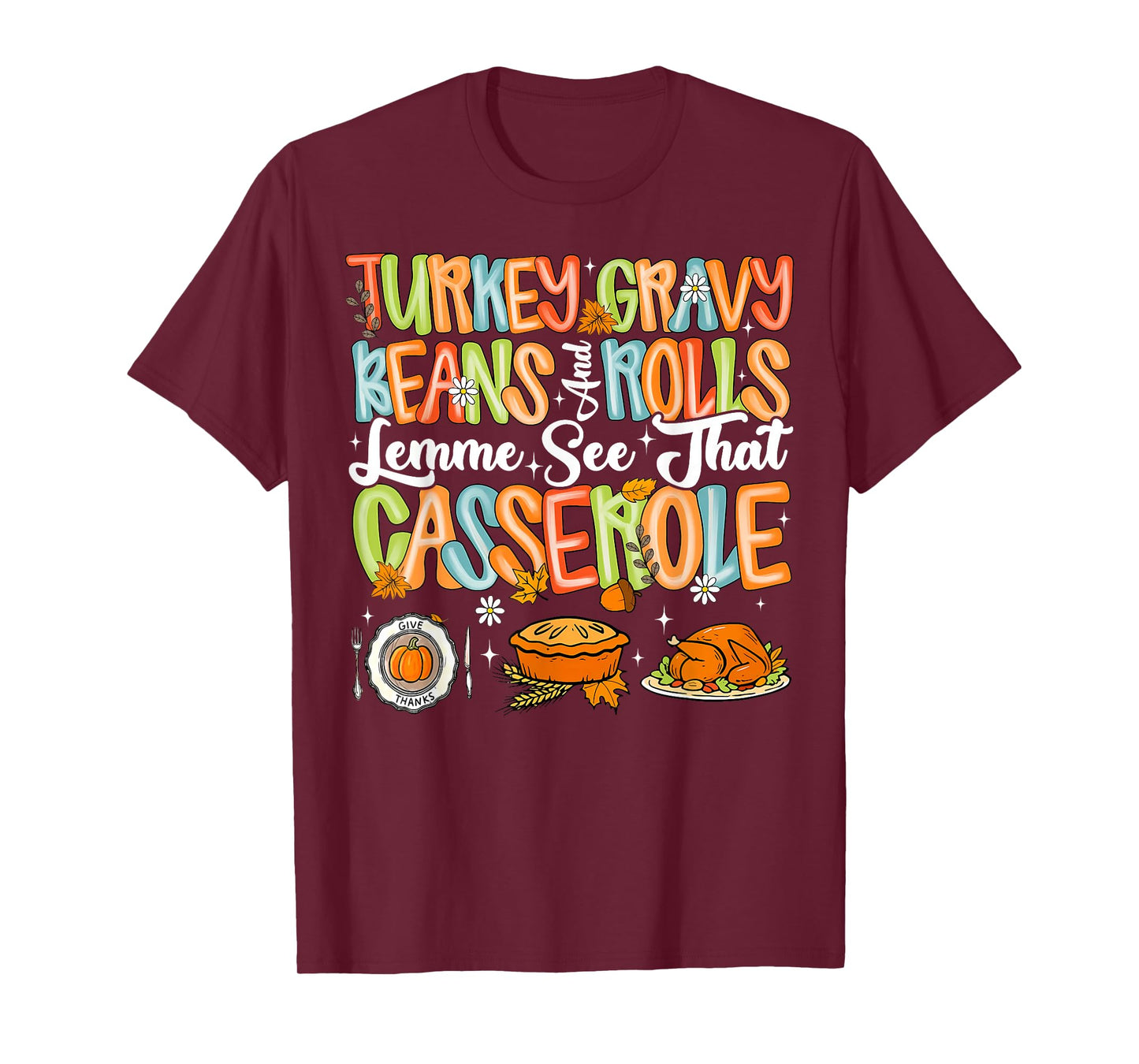 Turkey Gravy Beans and Rolls Casserole Funny Thanksgiving T-Shirt
