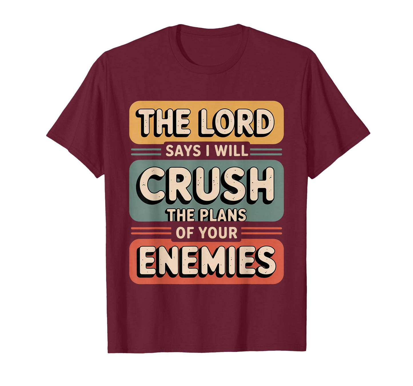 The Lord Says I Will Crush The Plans of Your Enemies T-Shirt