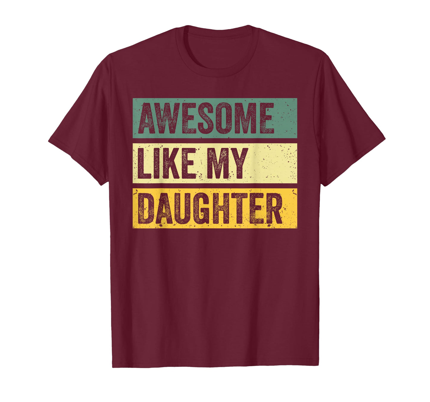 Awesome Like My Daughter Men Funny Fathers Day T-Shirt