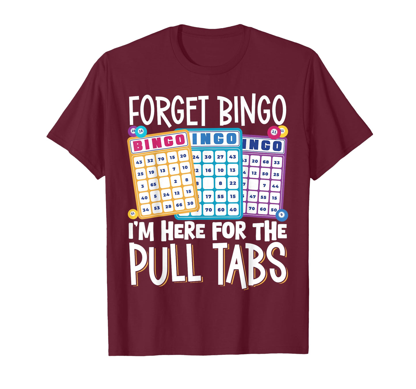 Forget Bingo Im Here For The Pull Tabs T-Shirt
