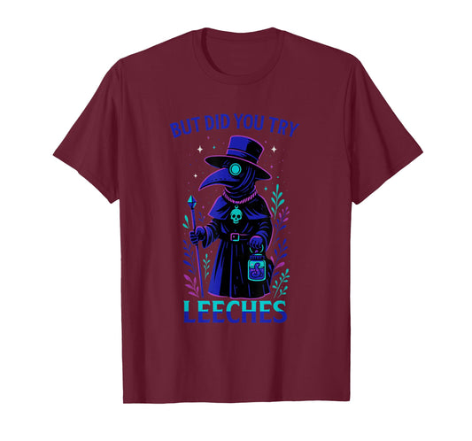 Funny Plague Doctor Pastel Goth - But did You Try Leeches T-Shirt