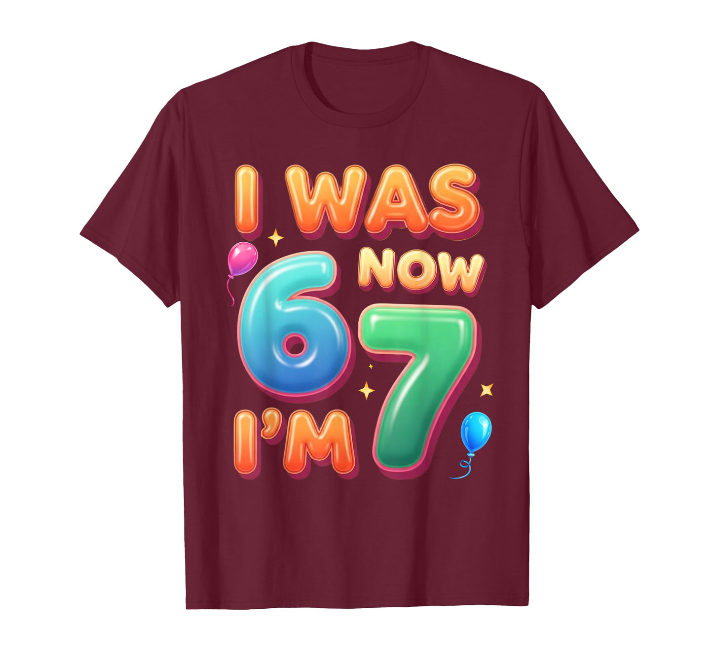 7 Year Old Birthday Shirt was 6 Now I'm 7 67 Funny for Kids T-Shirt