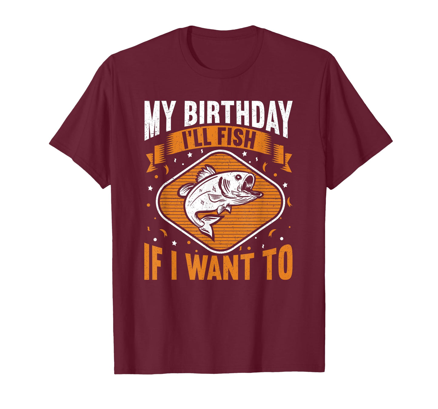 My Birthday I'll Fish If I Want To! Funny Birthday Fishing T-Shirt