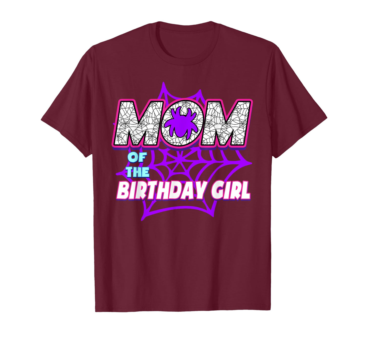 Birthday Girl Mom Of The Birthday Girl Spider Birthday Party T-Shirt