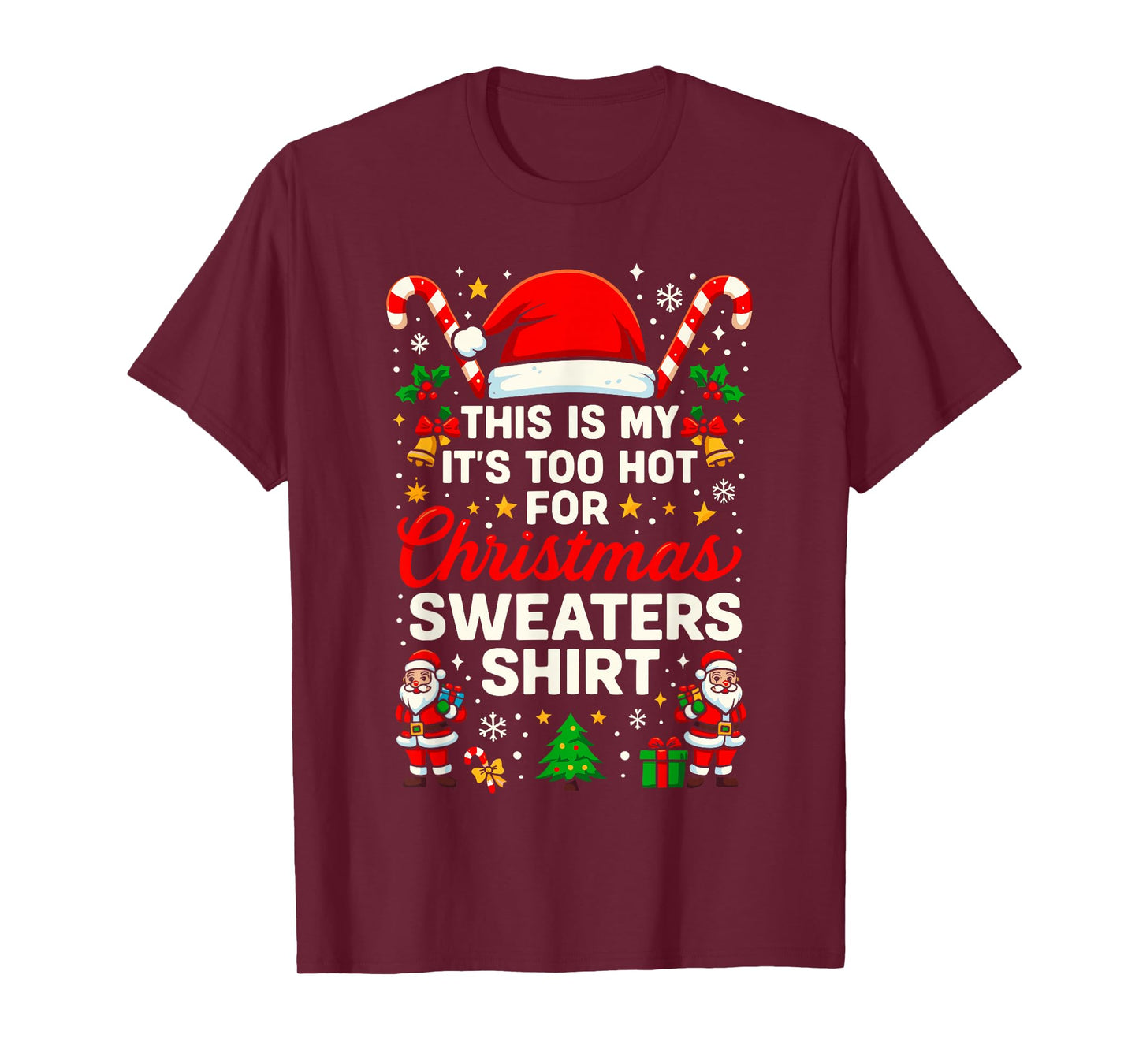 Funny This is My It’s Too Hot for Ugly Christmas Sweaters T-Shirt