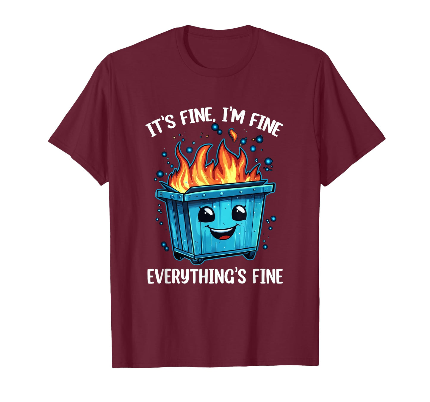 It's Fine I'm Fine Everything Is Fine Dumpster On Fire T-Shirt