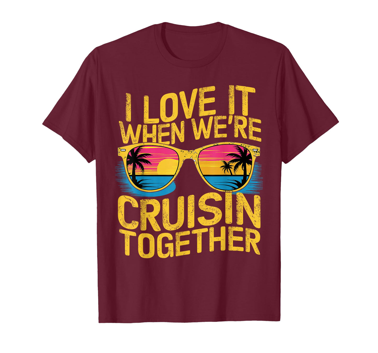 I Love It When We Re Cruising Together Cruise Ship T-Shirt