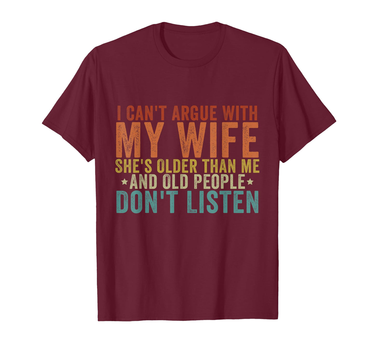 I Can't Argue with My Wife She's Older Than Me T-Shirt