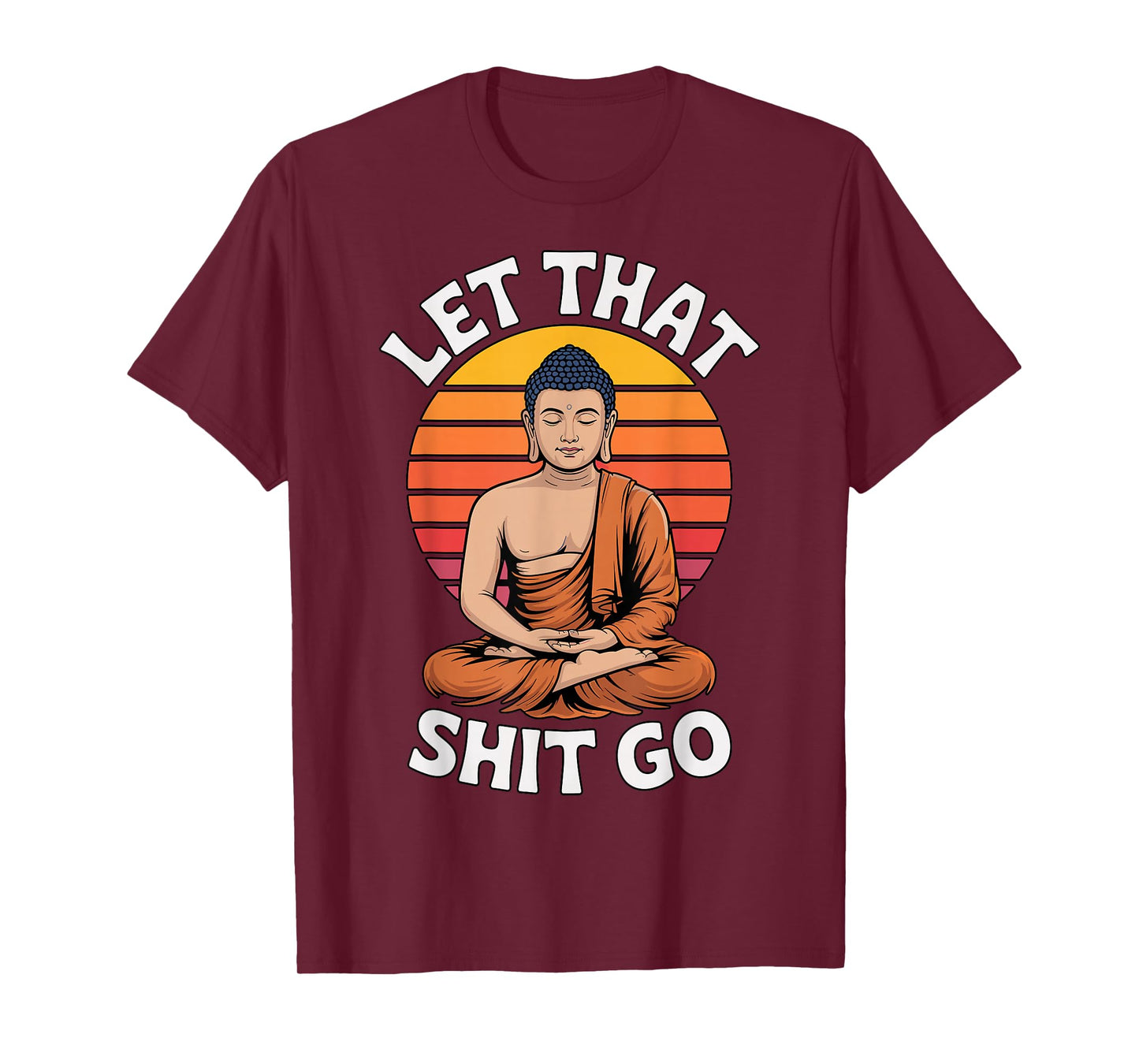Let That Shit Go Buddha Yoga T-Shirt
