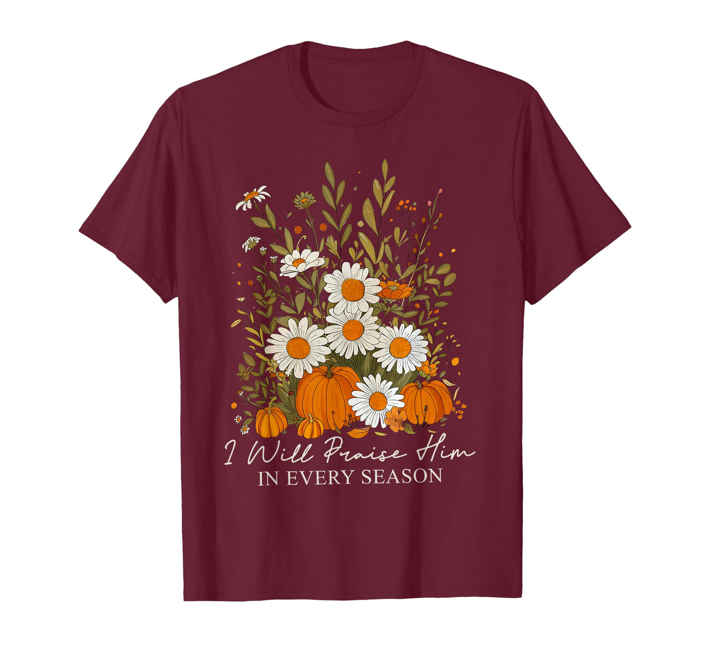 I Will Praise Him In Every Season Pumpkin Wildflower Autumn T-Shirt