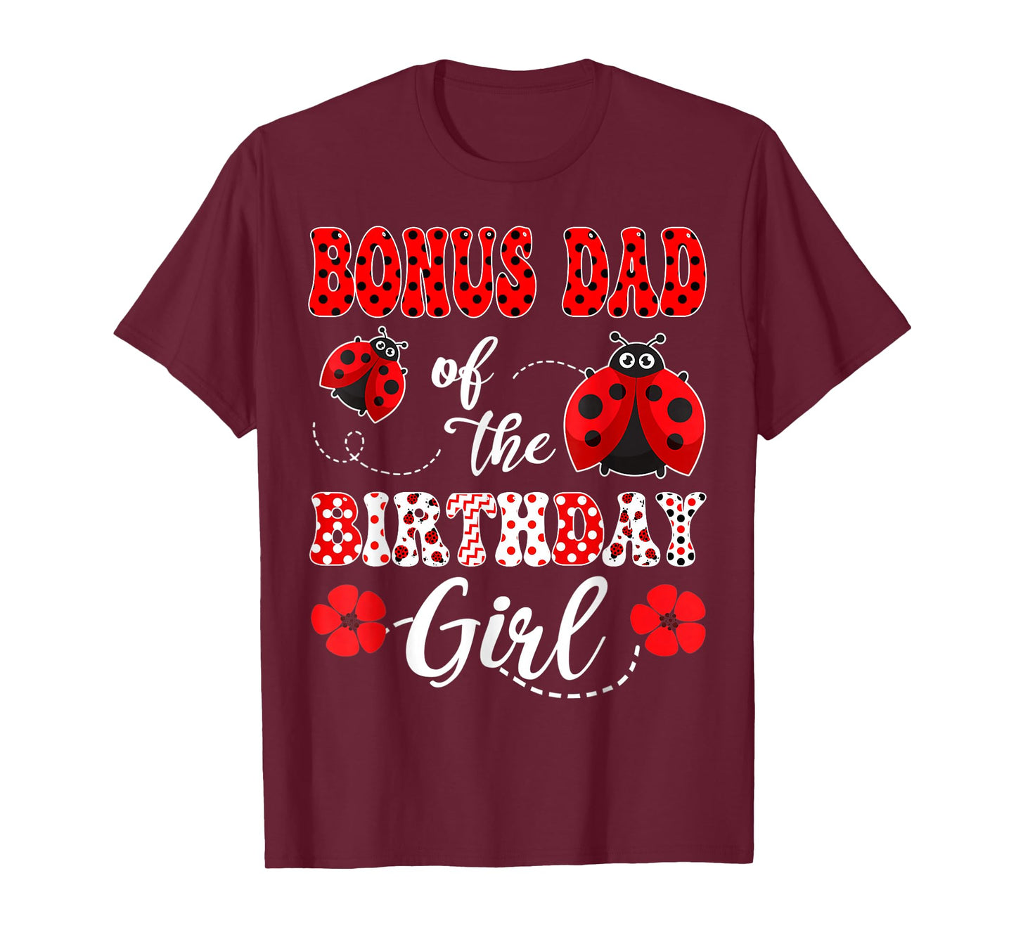 Bonus Dad Of The Birthday Girl Ladybug Birthday T-Shirt
