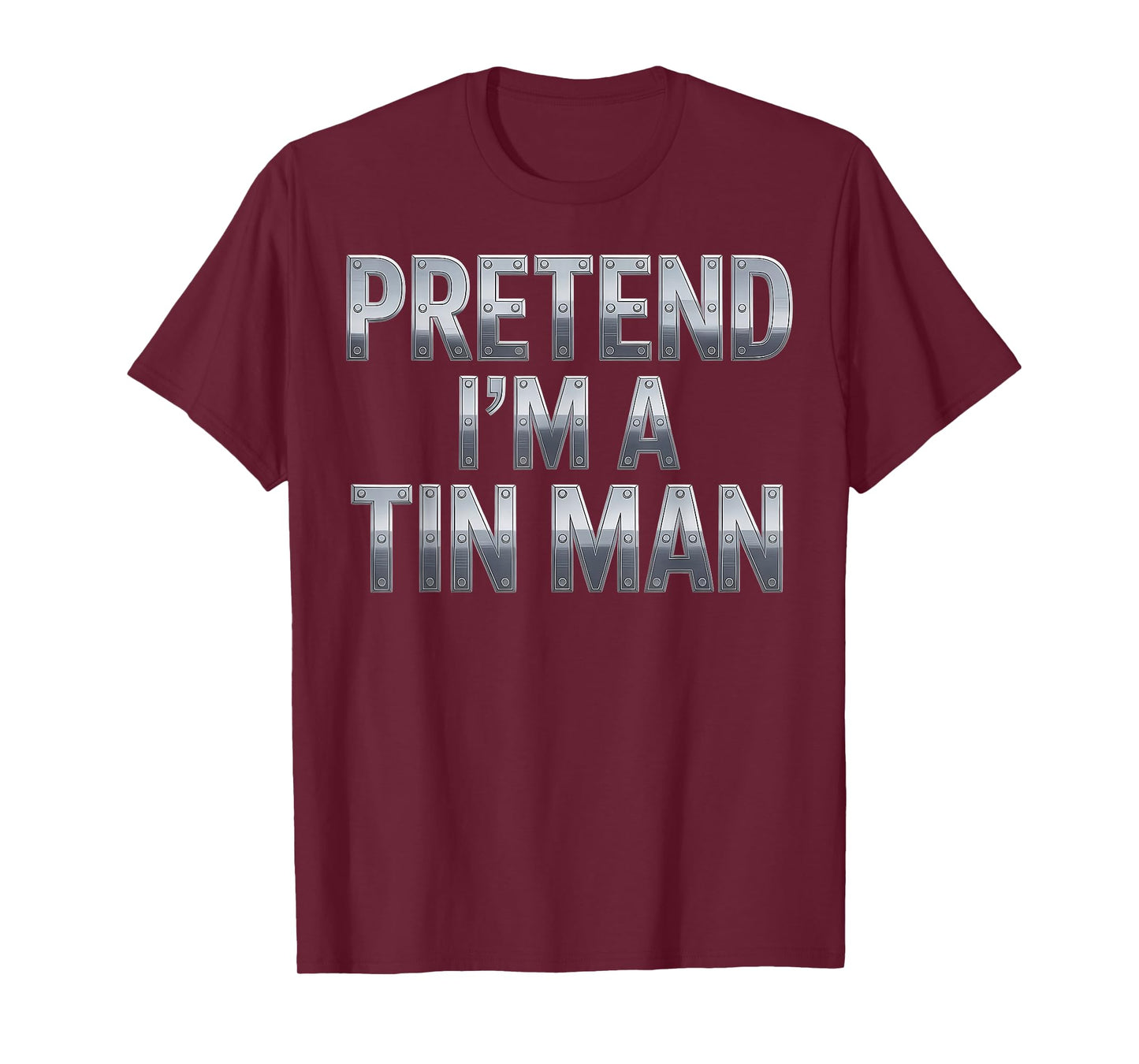 Pretend I’m a Tin Man Costume Funny Halloween Adults & Kids T-Shirt