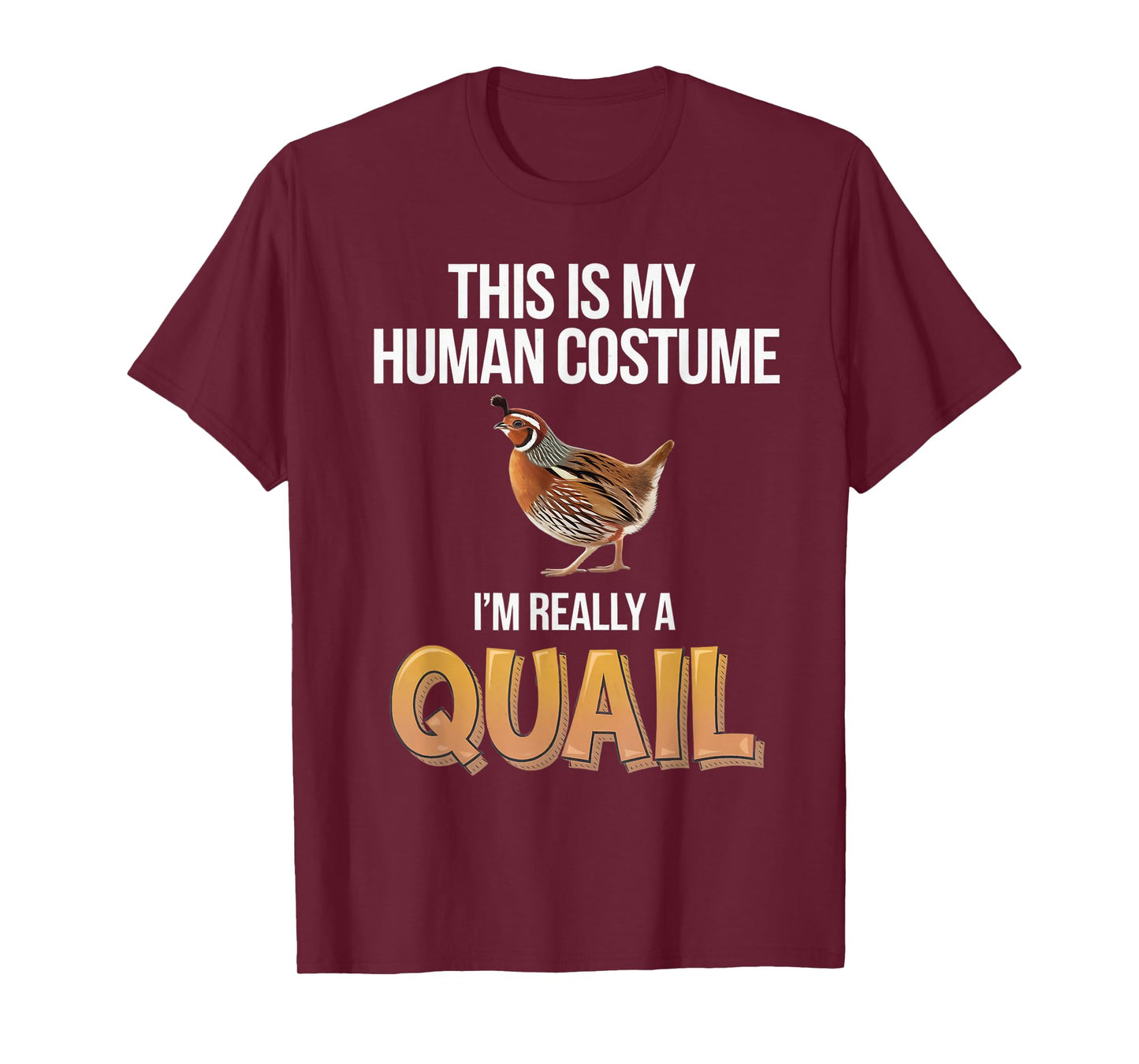 Halloween This Is My Human Costume I'm Really A Quail T-Shirt