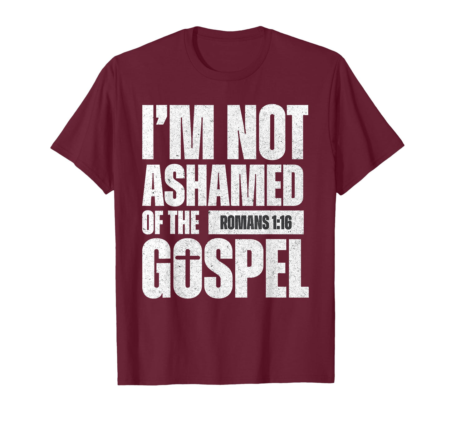 I'm not ashamed of the Gospel of Christ Jesus Romans 1:16 T-Shirt