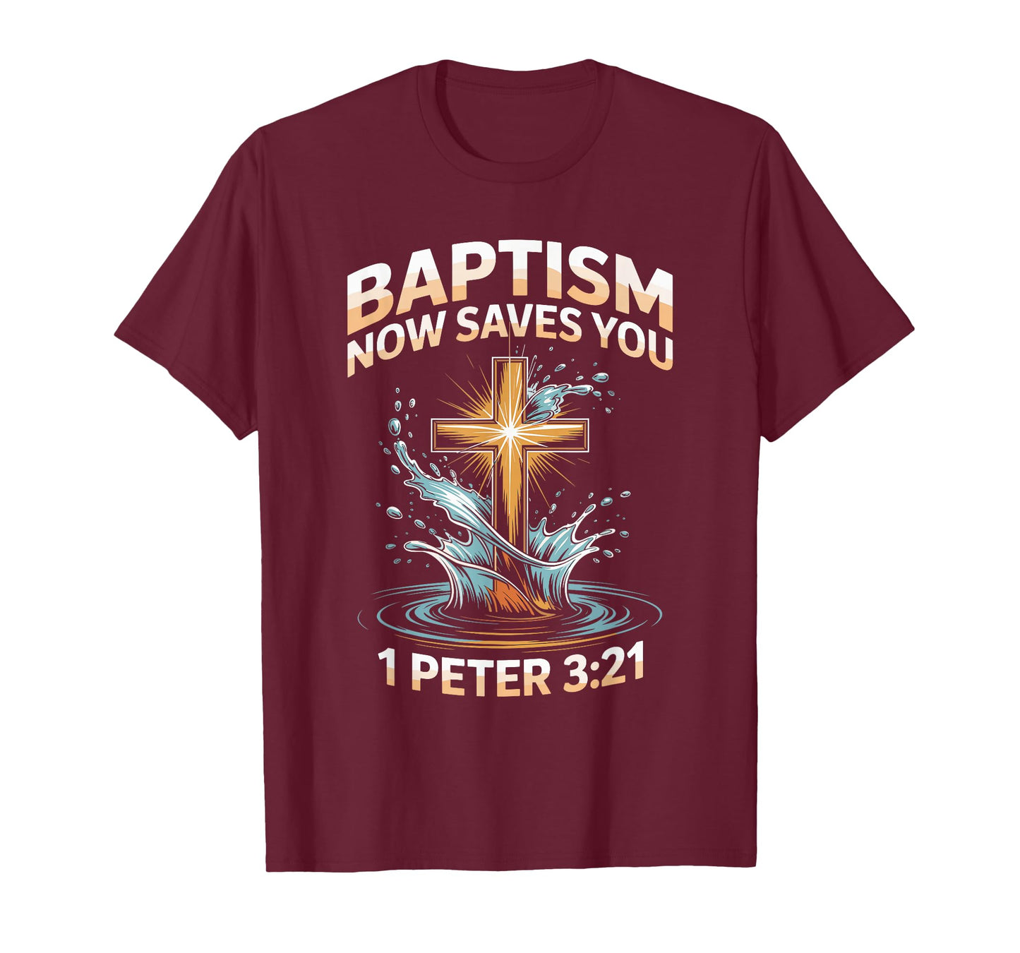 Now Saves You Jesus Water Baptism Christian Baptized T-Shirt