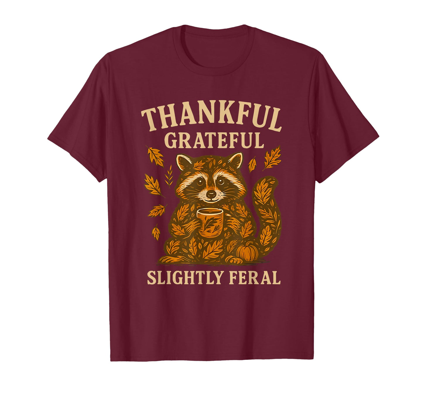 Thankful Grateful Slightly Feral Funny Raccoon Autumn Fall T-Shirt